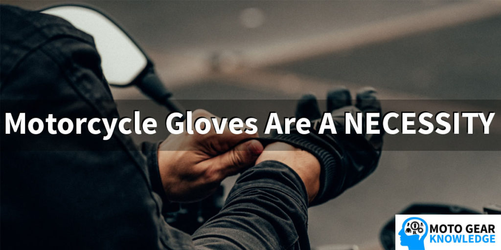 Why Motorcycle Riding Gloves Are A Necessity