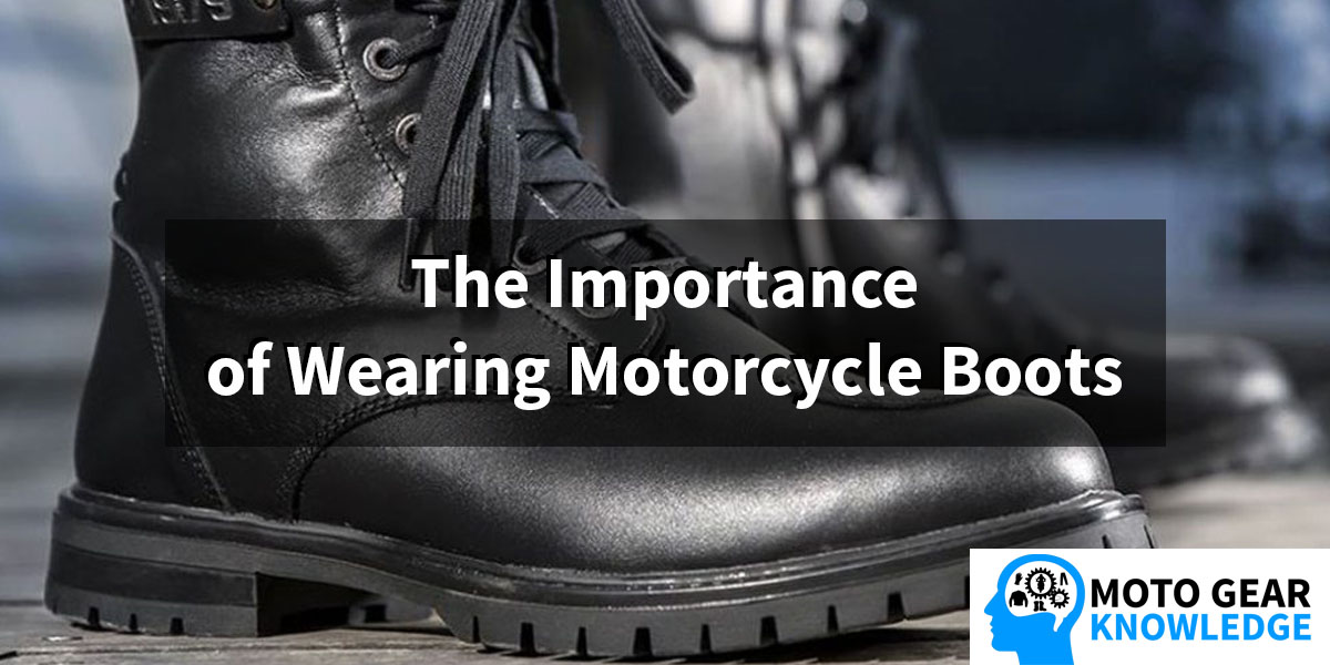 The Importance of Wearing Motorcycle Boots